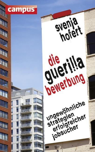 Cover: 9783593396941 | Die Guerilla-Bewerbung | Svenja Hofert | Taschenbuch | 200 S. | 2012
