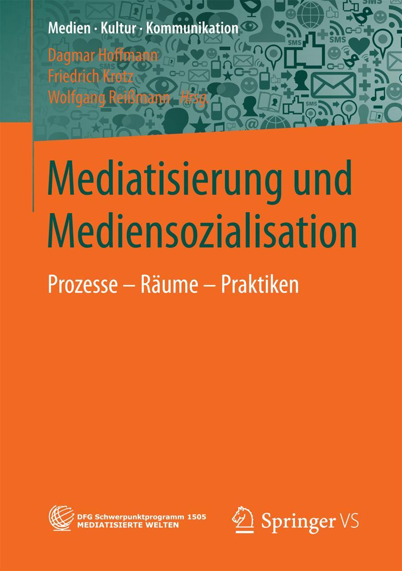 Cover: 9783658149369 | Mediatisierung und Mediensozialisation | Prozesse - Räume - Praktiken