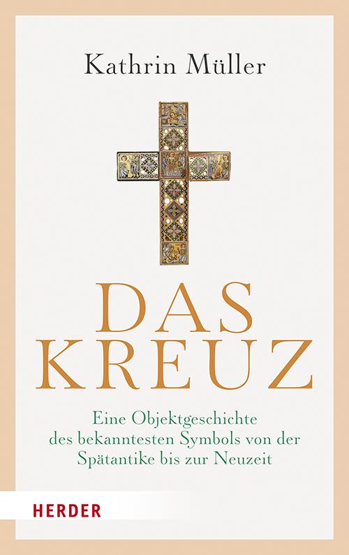 Cover: 9783451387135 | Das Kreuz | Kathrin Müller | Buch | 304 S. | Deutsch | 2022