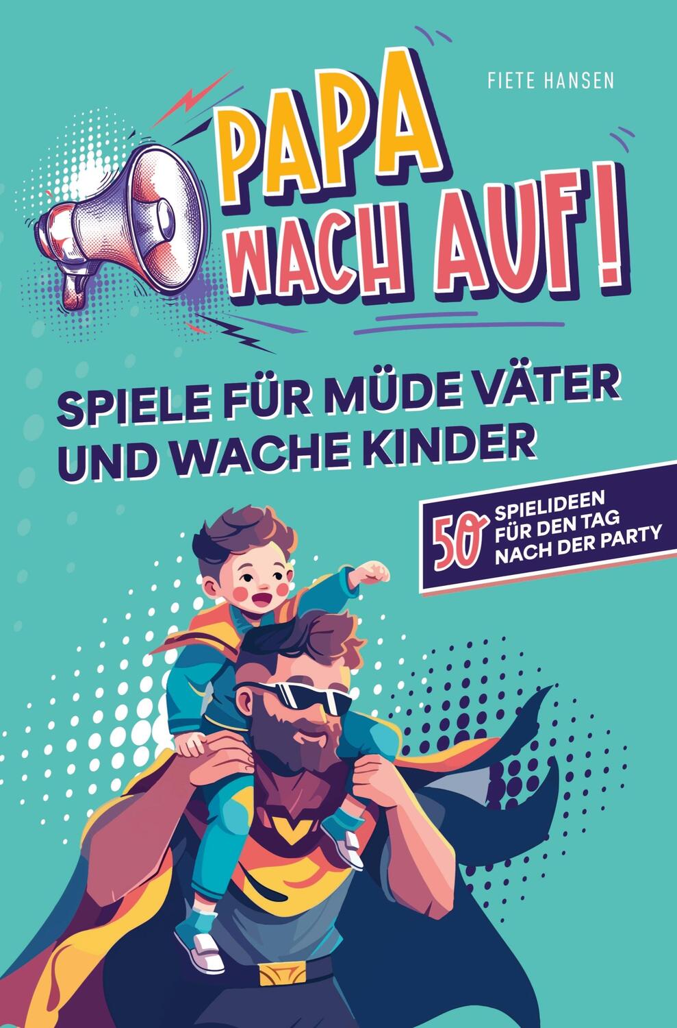 Cover: 9789403715148 | "Papa, wach auf!" - Spiele für müde Väter und wache Kinder | Hansen