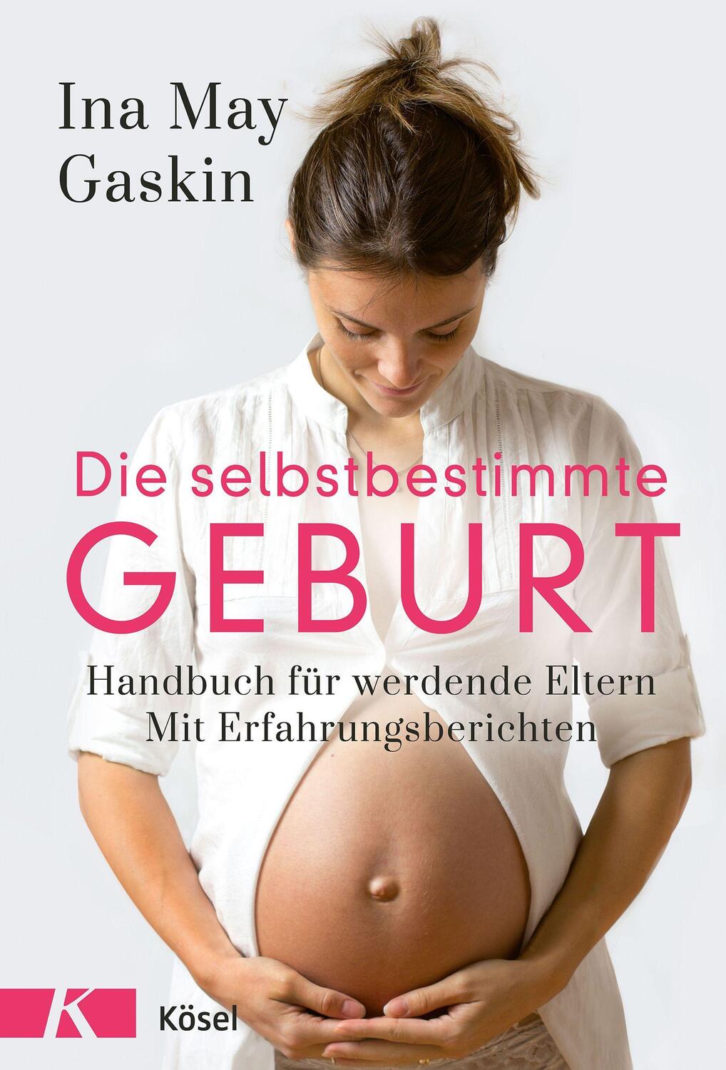 Cover: 9783466347698 | Die selbstbestimmte Geburt | Ina May Gaskin | Buch | 336 S. | Deutsch
