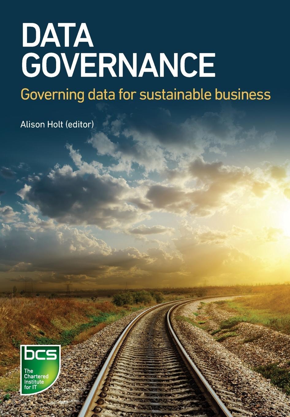Cover: 9781780173757 | Data Governance | Governing data for sustainable business | Holt | BCS