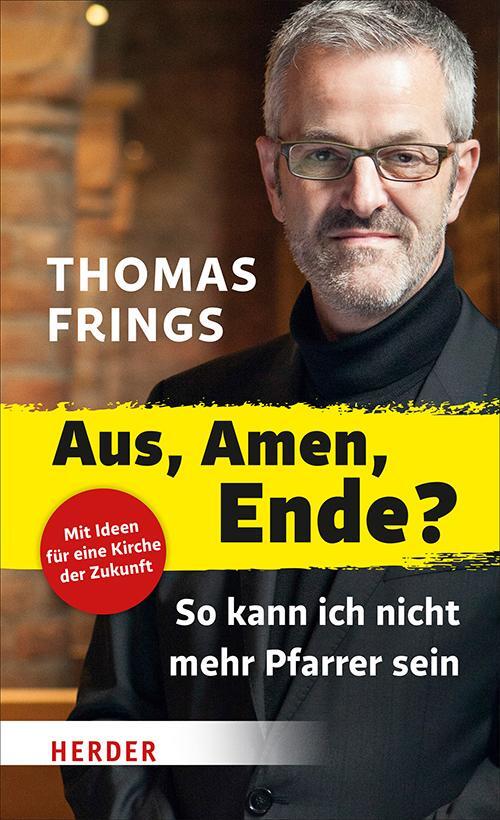 Cover: 9783451031526 | Aus, Amen, Ende? | So kann ich nicht mehr Pfarrer sein | Thomas Frings