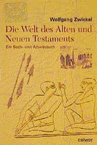 Cover: 9783766834126 | Die Welt des Alten und Neuen Testaments | Wolfgang Zwickel | Buch