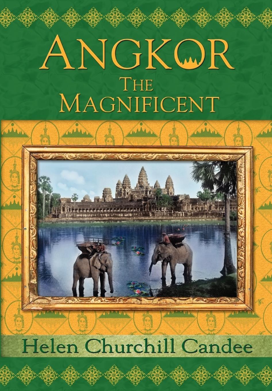 Cover: 9781934431023 | Angkor the Magnificent - Wonder City of Ancient Cambodia | Candee