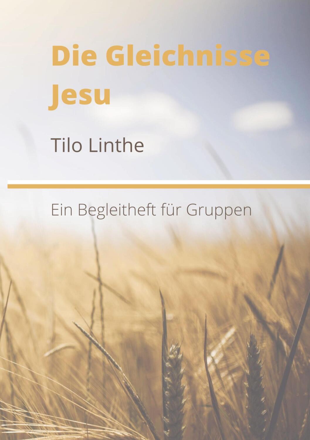 Cover: 9789403698670 | Die Gleichnisse Jesu | Tilo Linthe | Taschenbuch | Paperback | 168 S.