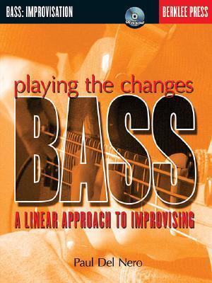 Cover: 9780634022227 | Playing the Changes: Bass a Linear Approach to Improvising...