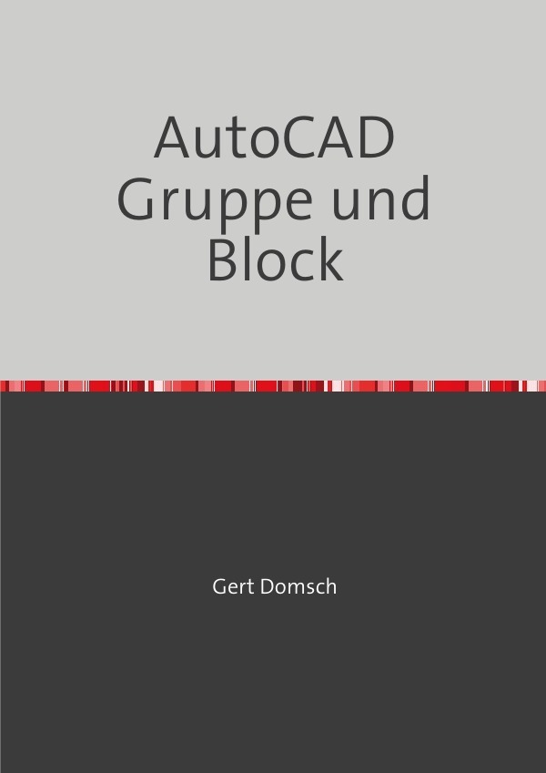 Cover: 9783758489693 | AutoCAD Gruppe und Block "farbige Darstellung" (für Anwender) | Domsch