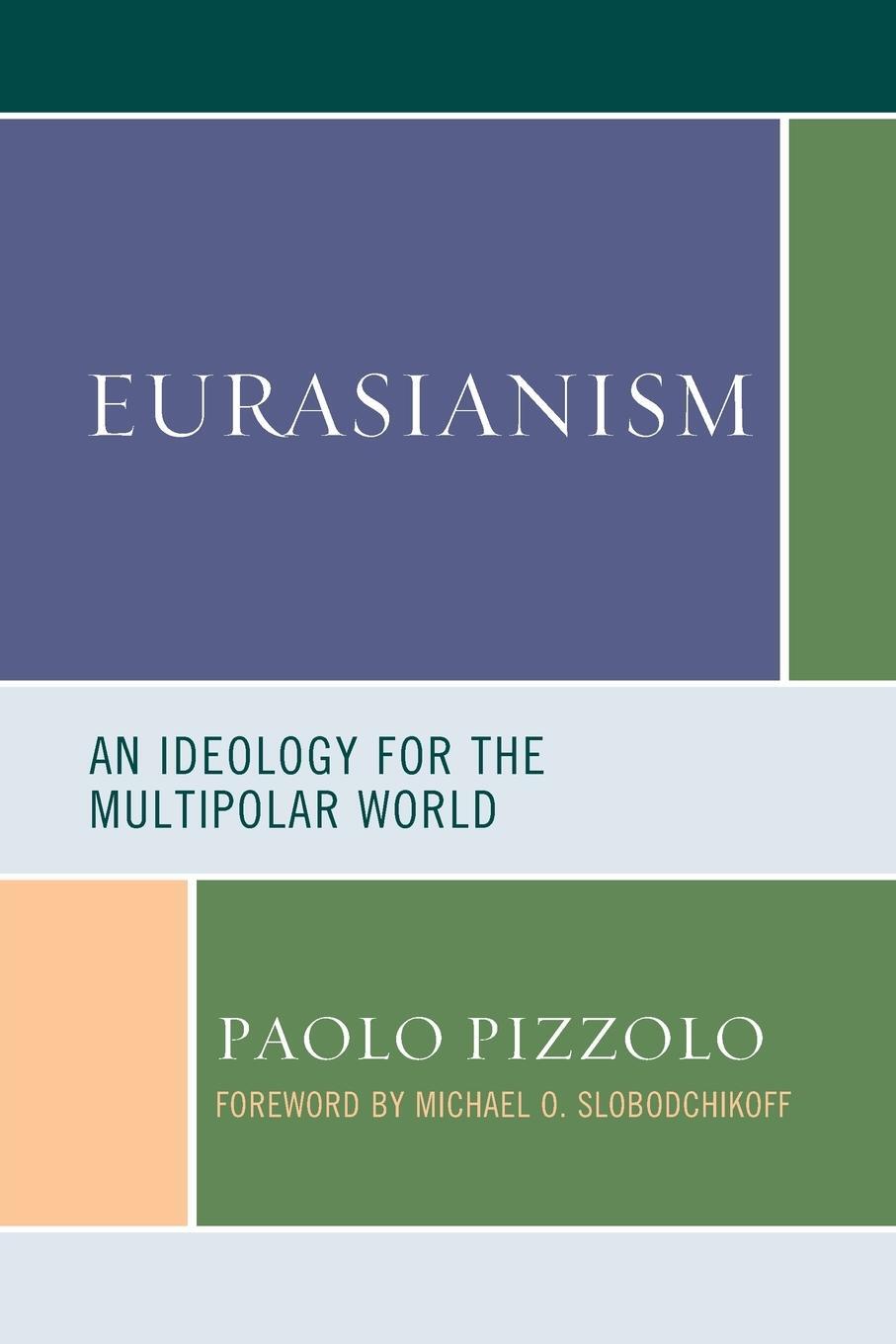 Cover: 9781793604811 | Eurasianism | An Ideology for the Multipolar World | Paolo Pizzolo