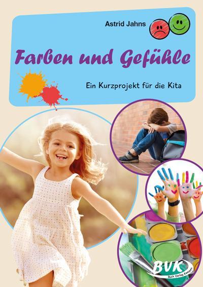 Cover: 9783965201705 | Farben und Gefühle | Ein Kurzprojekt für die Kita | Astrid Jahns