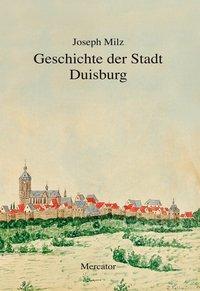 Cover: 9783874635226 | Geschichte der Stadt Duisburg | Joseph Milz | Buch | Deutsch | 2013