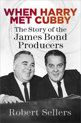 Cover: 9780750990424 | When Harry Met Cubby | The Story of the James Bond Producers | Sellers