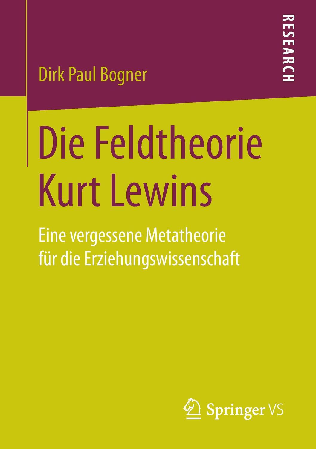 Cover: 9783658175917 | Die Feldtheorie Kurt Lewins | Dirk Paul Bogner | Taschenbuch | Deutsch