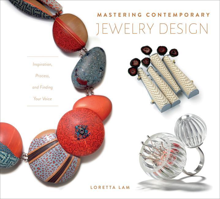 Cover: 9780764359194 | Mastering Contemporary Jewelry Design | Loretta Lam | Buch | Gebunden