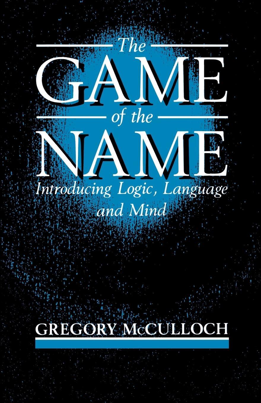 Cover: 9780198750864 | The Game of the Name | Introducing Logic, Language and Mind | Buch