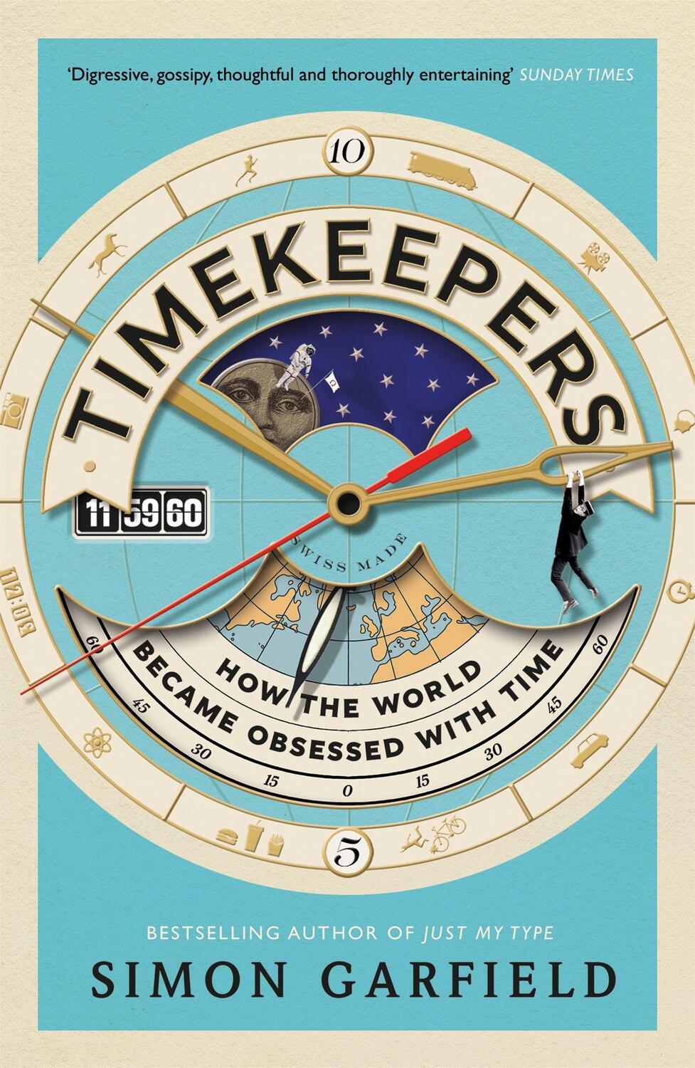 Cover: 9781782113218 | Timekeepers: How the World Became Obsessed with Time | Simon Garfield