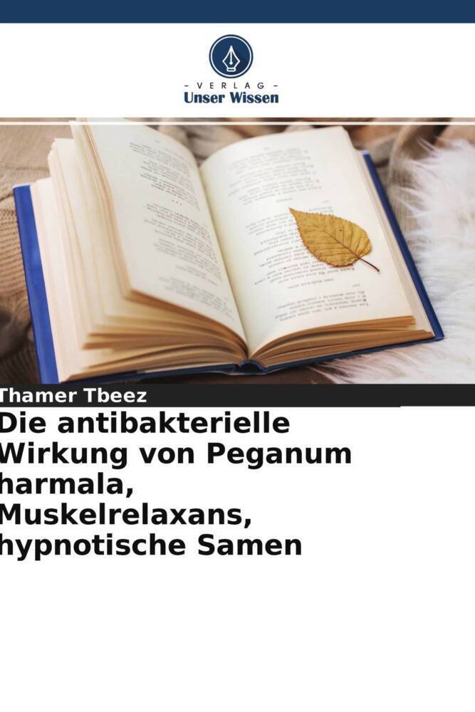 Cover: 9786204689975 | Die antibakterielle Wirkung von Peganum harmala, Muskelrelaxans,...