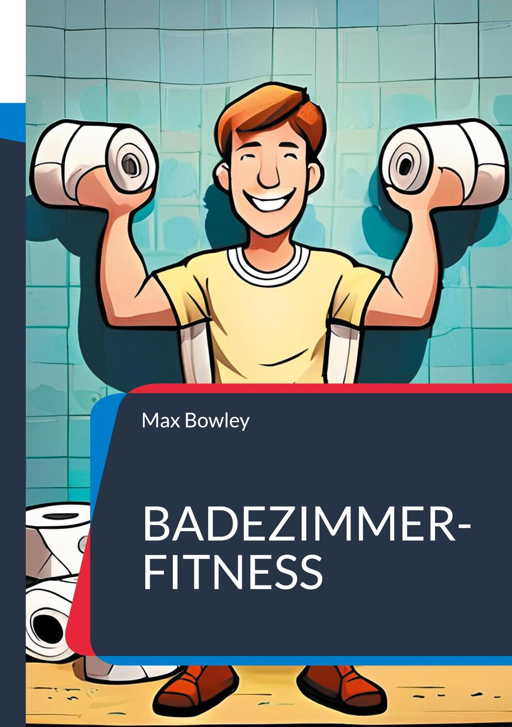 Cover: 9783759722164 | Badezimmer-Fitness | Max Bowley | Taschenbuch | Paperback | 46 S.