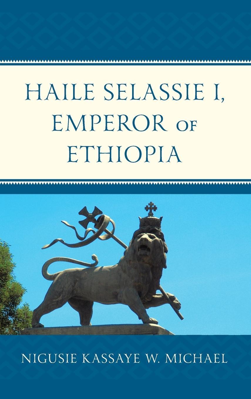 Cover: 9781666908237 | Haile Selassie I, Emperor of Ethiopia | Nigusie Kassaye W. Michael