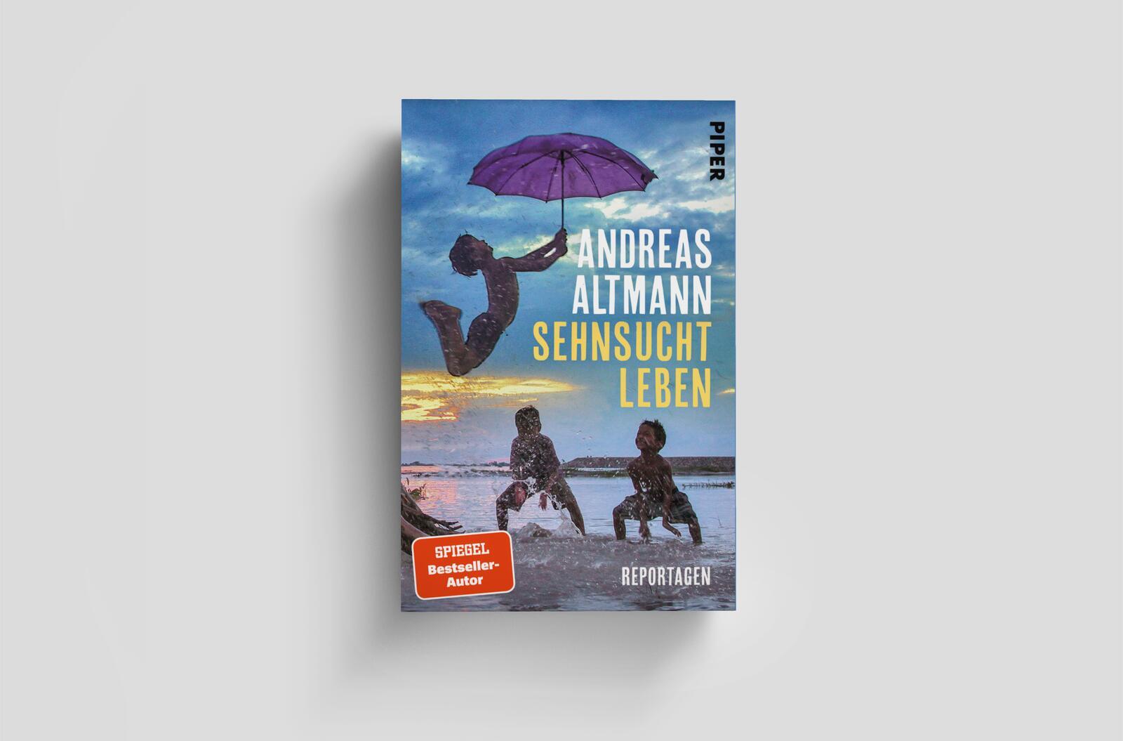 Bild: 9783492063852 | Sehnsucht Leben | Reportagen | Andreas Altmann | Taschenbuch | 288 S.