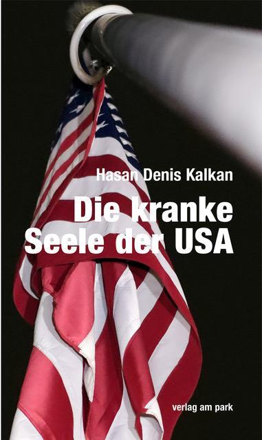 Cover: 9783897933606 | Die kranke Seele der USA | Hasan Denis Kalkan | Taschenbuch | Deutsch
