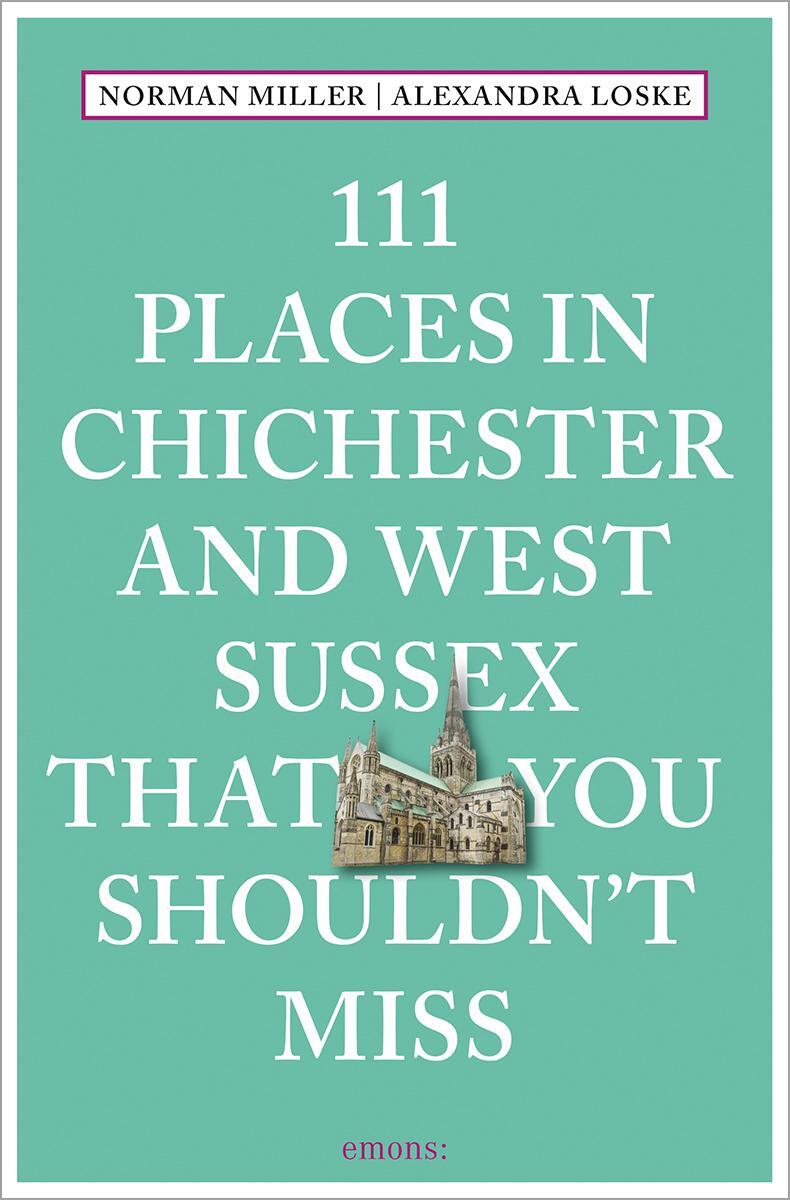 Cover: 9783740817848 | 111 Places in Chichester That You Shouldn't Miss | Travel Guide | Buch
