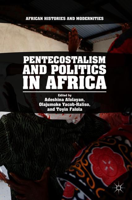 Cover: 9783319749105 | Pentecostalism and Politics in Africa | Adeshina Afolayan (u. a.)