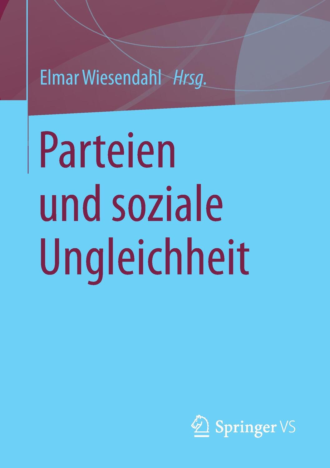 Cover: 9783658103897 | Parteien und soziale Ungleichheit | Elmar Wiesendahl | Taschenbuch