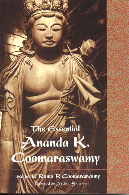 Cover: 9780941532464 | The Essential Ananda K. Coomaraswamy | Rama Coomaraswamy | Taschenbuch