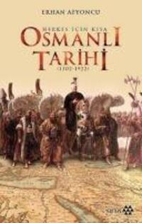 Cover: 9786059787871 | Herkes Icin Kisa Osmanli Tarihi | 1302 - 1922 | Erhan Afyoncu | Buch