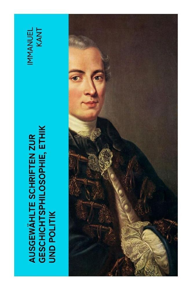 Cover: 9788027385591 | Ausgewählte Schriften zur Geschichtsphilosophie, Ethik und Politik