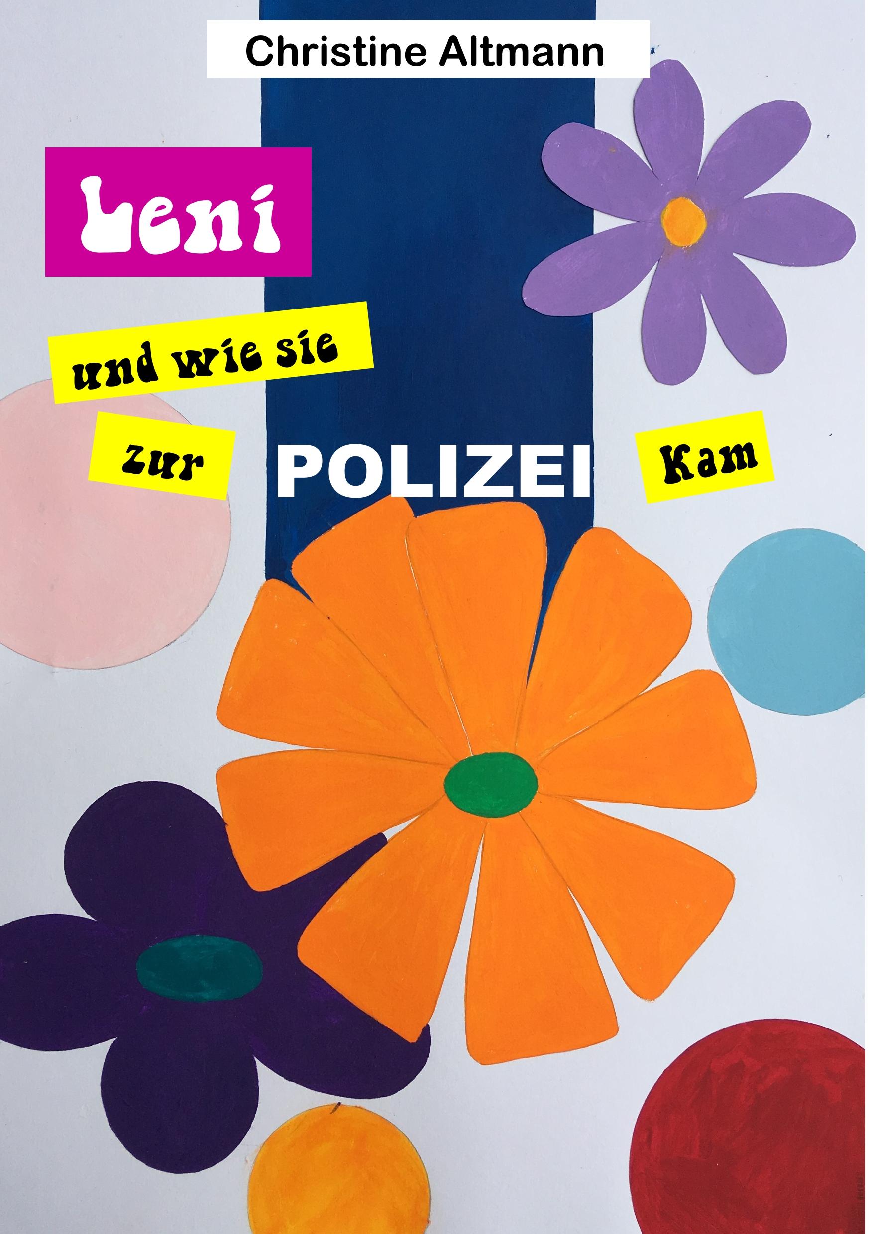 Cover: 9783752833553 | Leni | und wie sie zur Polizei kam | Christine Altmann | Taschenbuch