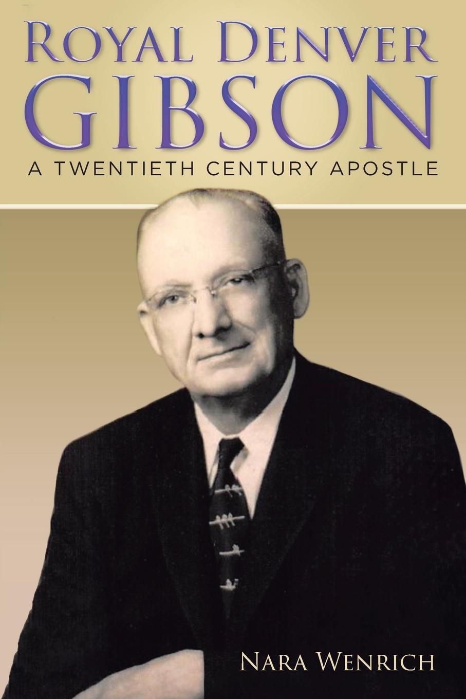 Cover: 9781685175771 | Royal Denver Gibson | A Twentieth Century Apostle | Nara Wenrich