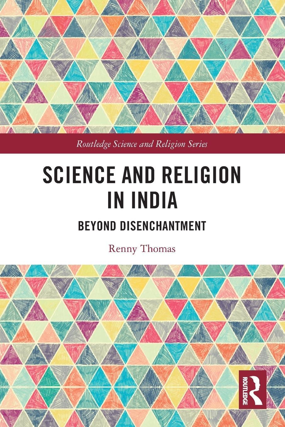 Cover: 9781032100616 | Science and Religion in India | Beyond Disenchantment | Renny Thomas