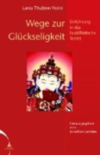 Cover: 9783980536554 | Wege zur Glückseligkeit | Einführung in Tantra | Lama Thubten Yeshe