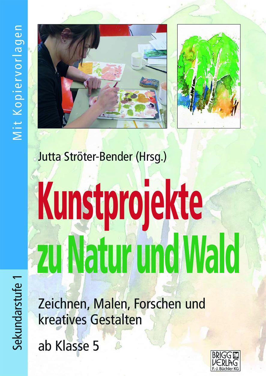 Cover: 9783956604164 | Kunstprojekte zu Natur und Wald | Jutta Ströter-Bender | Taschenbuch
