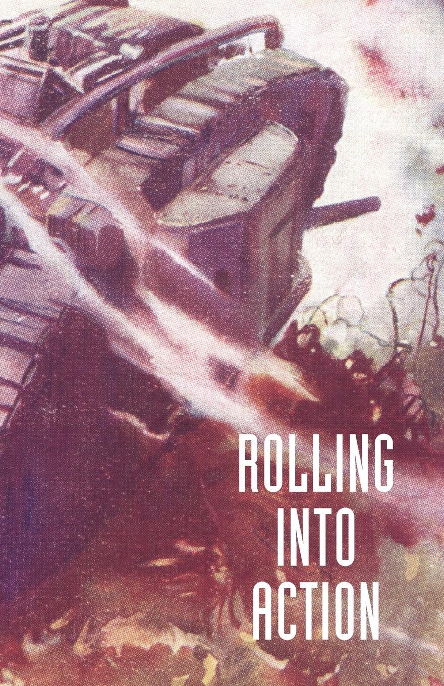 Cover: 9781847347268 | ROLLING INTO ACTION, MEMOIRS OF A TANK CORPS SECTION COMMANDER | Buch