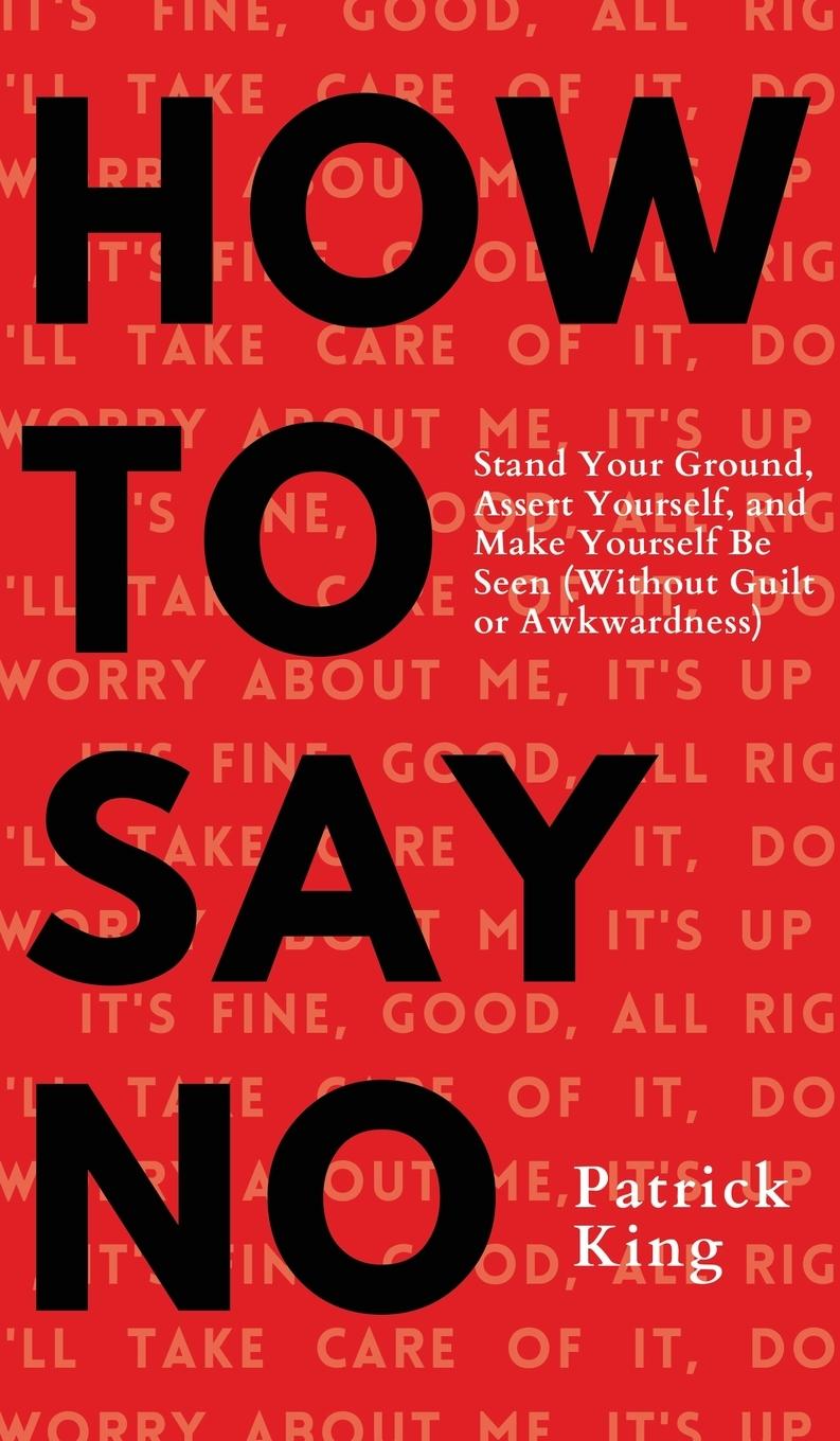 Cover: 9781647432607 | How To Say No | Patrick King | Buch | Englisch | 2021