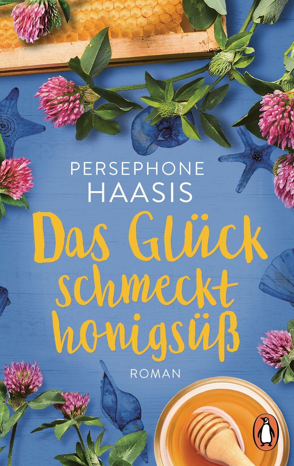 Cover: 9783328108719 | Das Glück schmeckt honigsüß | Roman | Persephone Haasis | Taschenbuch