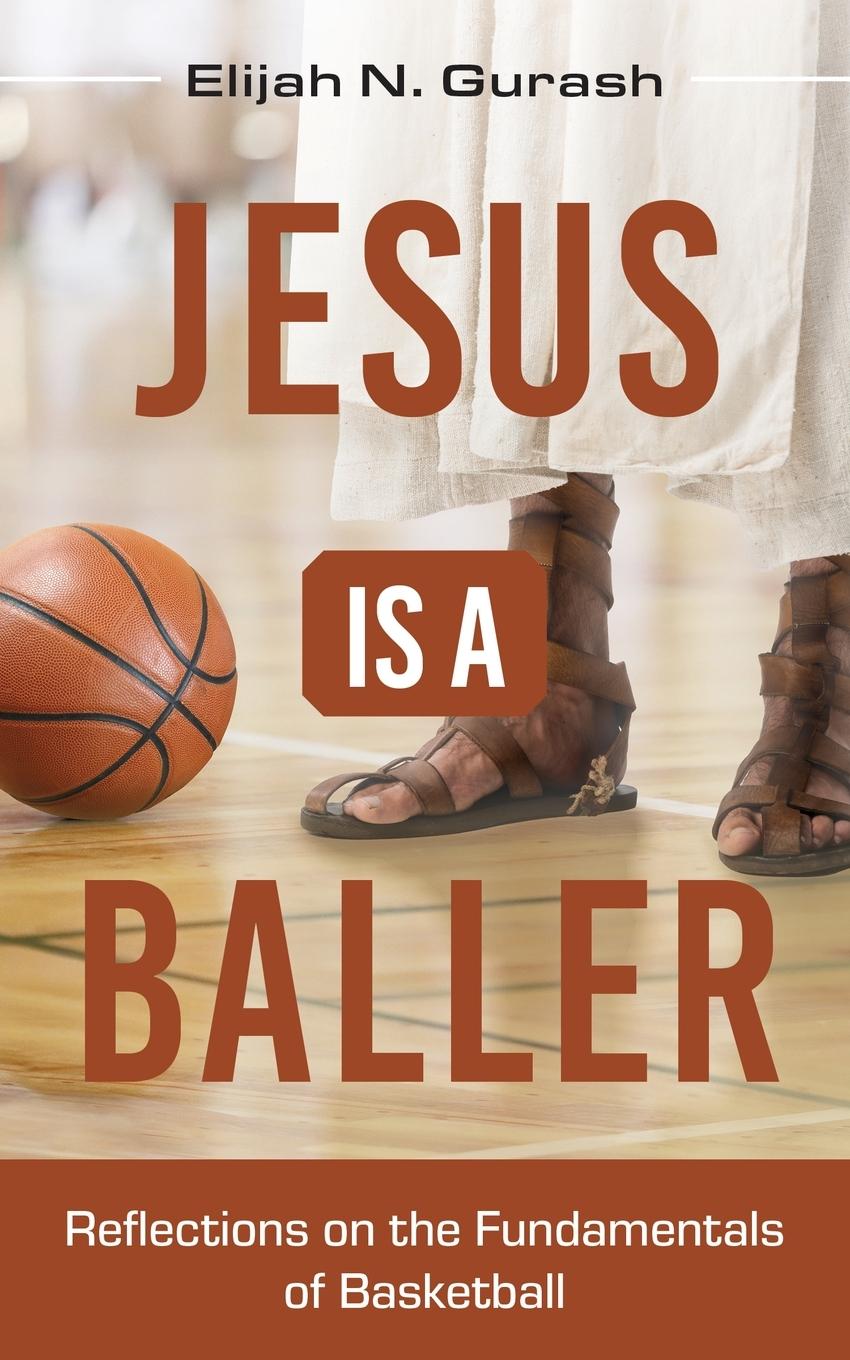 Cover: 9798886792317 | Jesus is a Baller | Reflections on the Fundamentals of Basketball