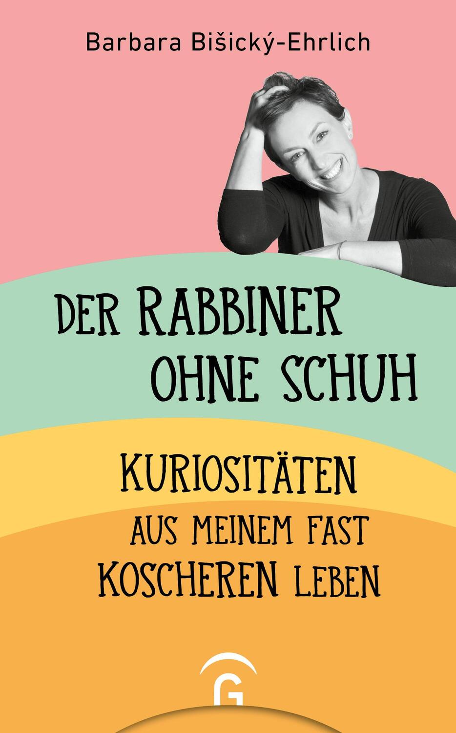 Cover: 9783579071923 | Der Rabbiner ohne Schuh | Kuriositäten aus meinem fast koscheren Leben