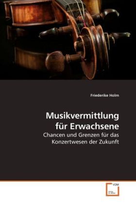 Cover: 9783639171624 | Musikvermittlung für Erwachsene | Friederike Holm | Taschenbuch | 2009