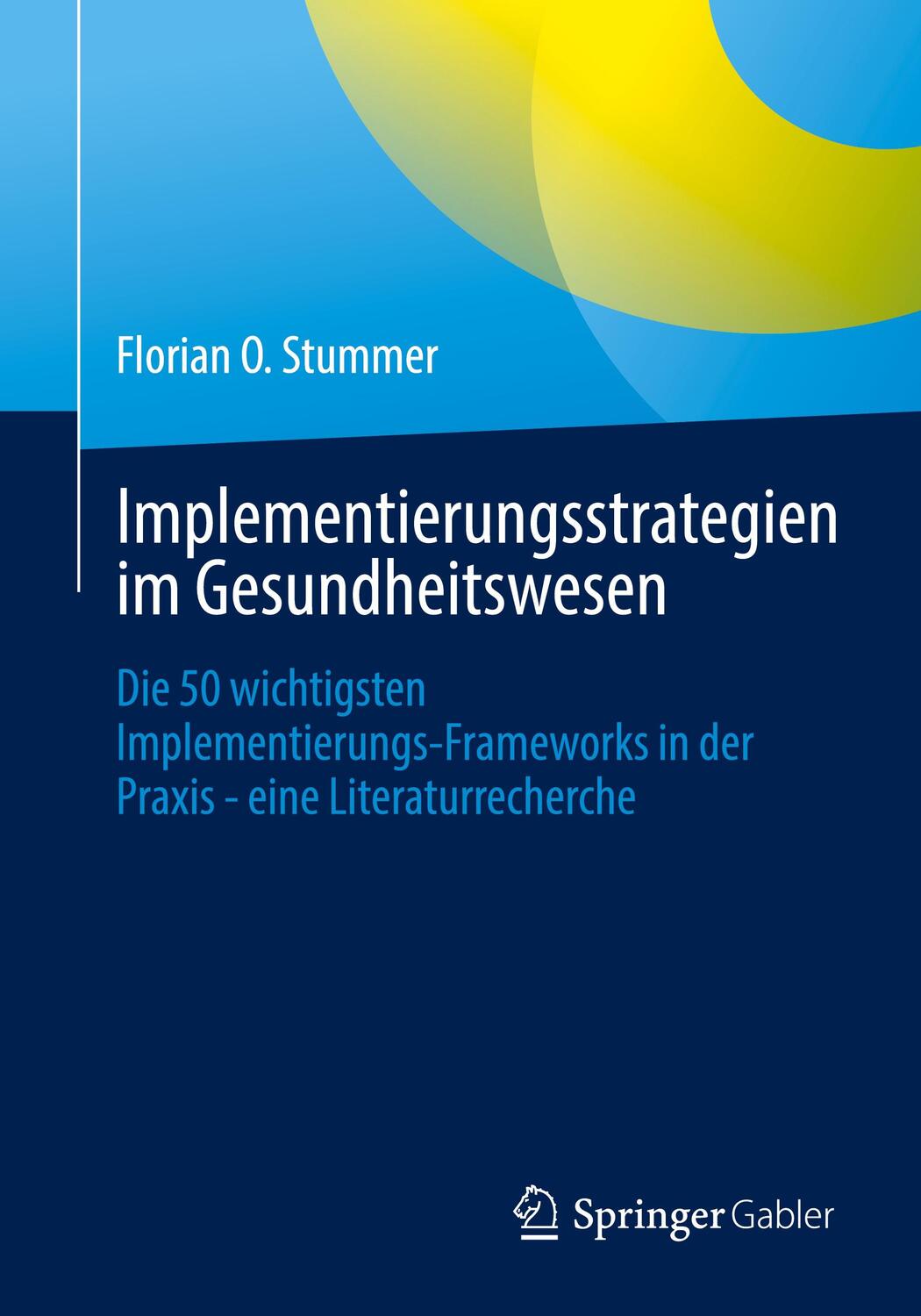 Cover: 9783658426835 | Implementierungsstrategien im Gesundheitswesen | Florian O. Stummer
