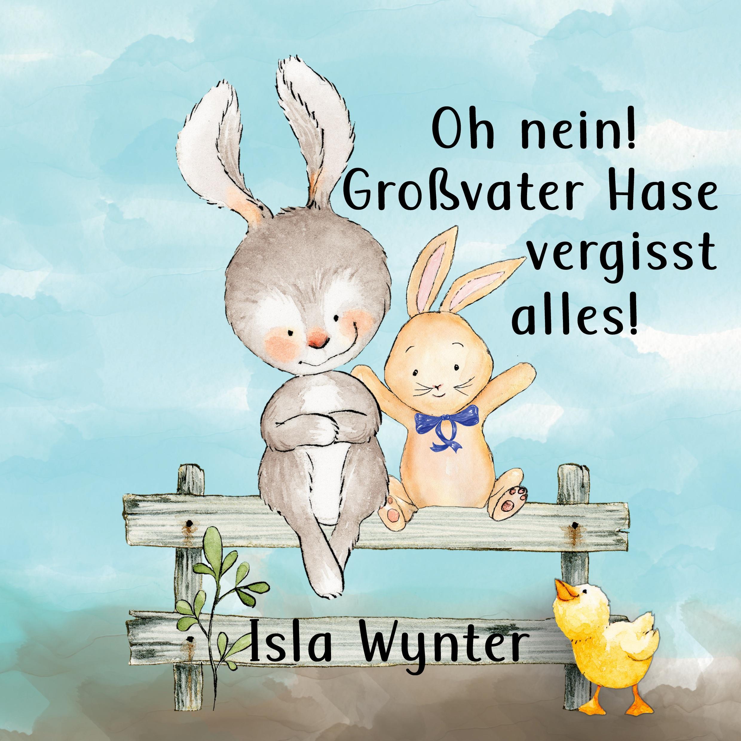 Cover: 9783757931131 | Oh nein! Großvater Hase vergisst alles! | Isla Wynter | Taschenbuch