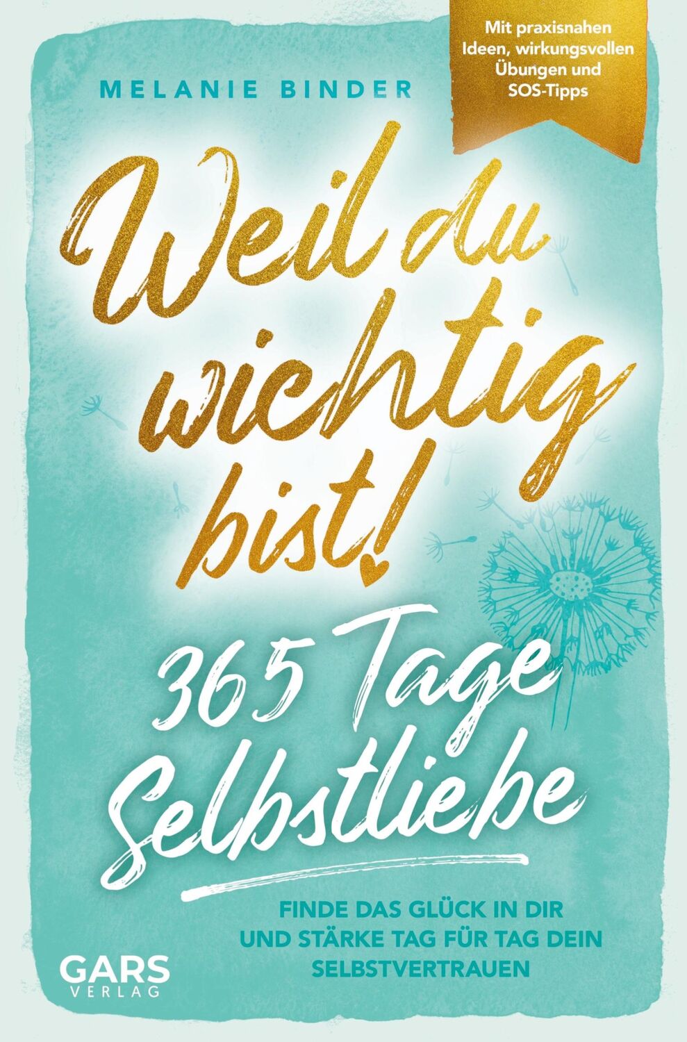 Cover: 9789403669694 | Weil du wichtig bist! 365 Tage Selbstliebe | Melanie Binder | Buch