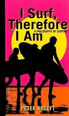 Cover: 9781587313776 | I Surf, Therefore I Am: A Philosophy of Surfing | Peter Kreeft | Buch