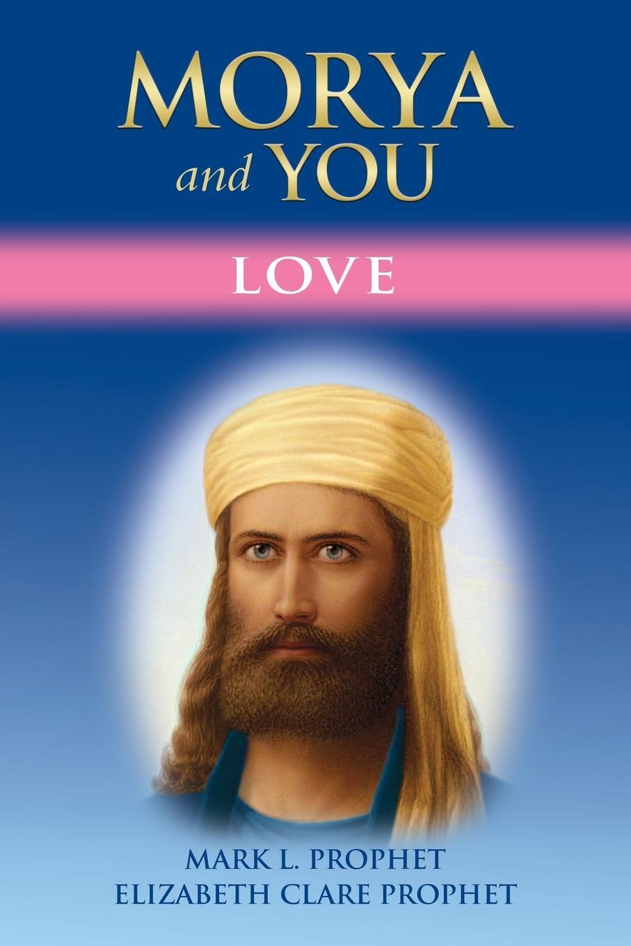 Cover: 9781609882921 | Morya and You | Love | Mark L. Prophet (u. a.) | Taschenbuch | 2018