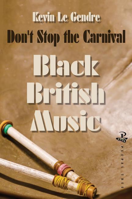 Cover: 9781845233617 | Don't Stop the Carnival: Black British Music | Kevin Le Gendre | Buch