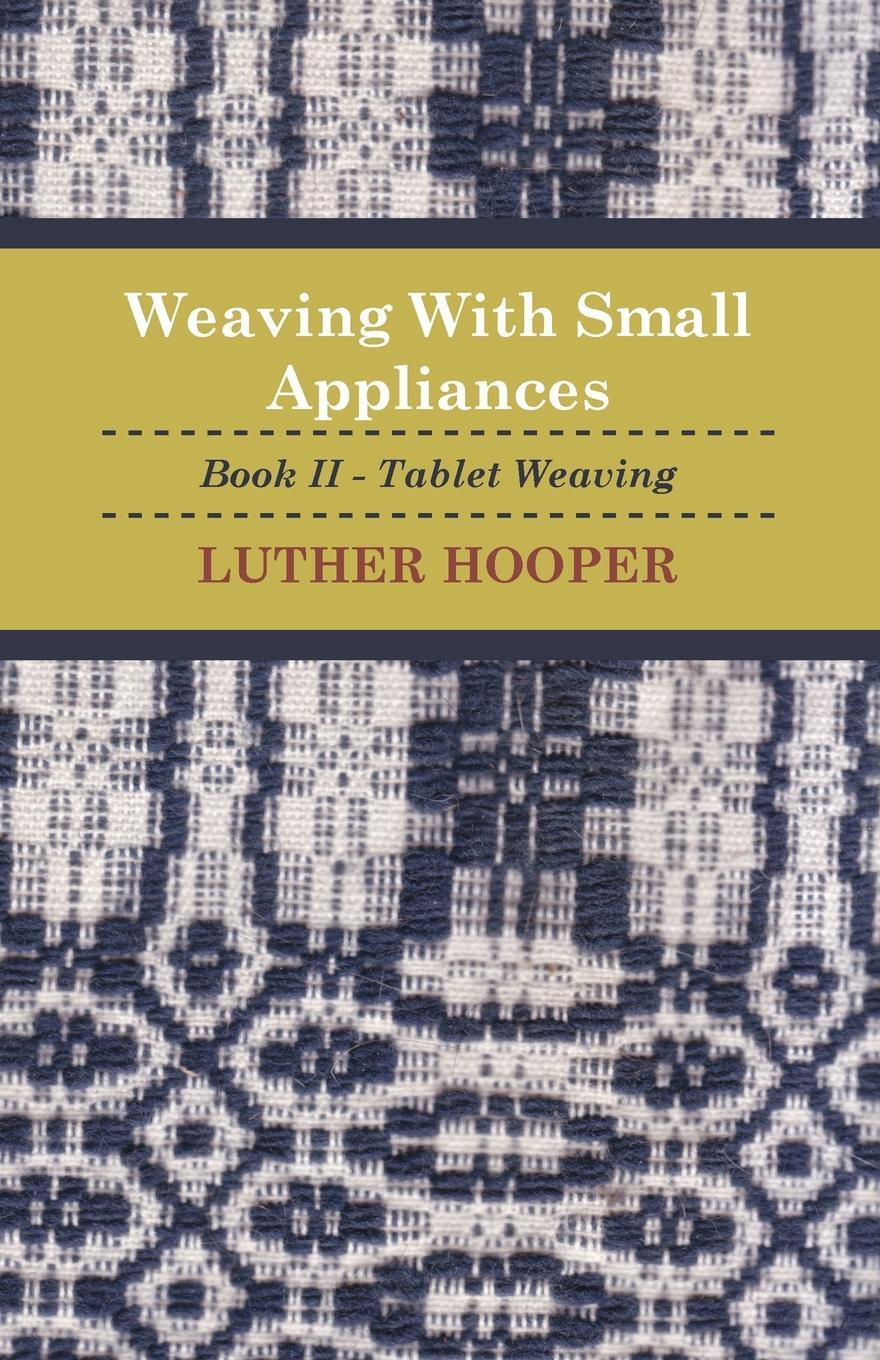 Cover: 9781408694367 | Weaving With Small Appliances - Book II - Tablet Weaving | Hooper