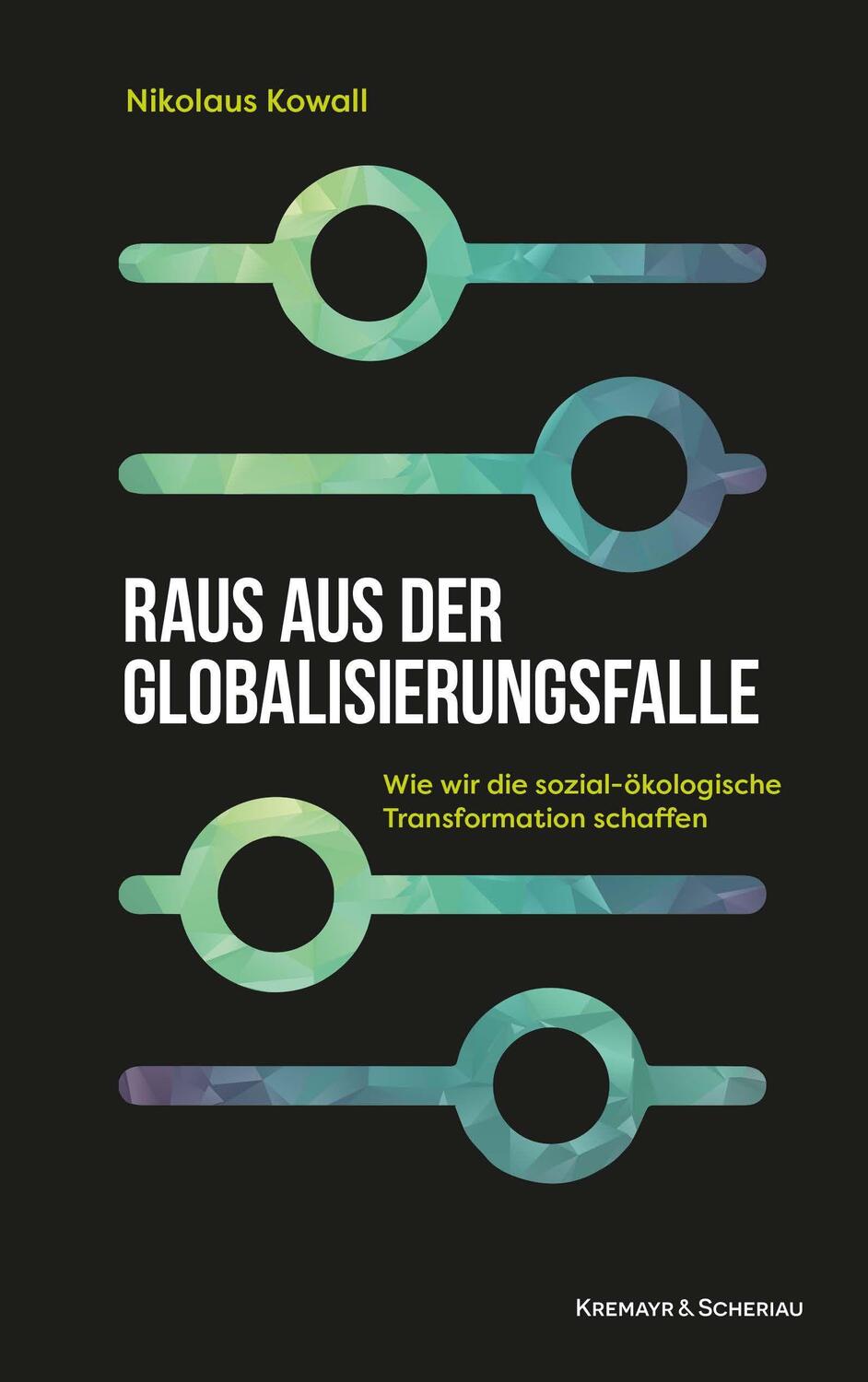Cover: 9783218014342 | Raus aus der Globalisierungsfalle | Nikolaus Kowall | Buch | 240 S.